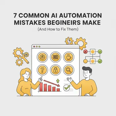 7 Common AI Automation Mistakes Beginners Make (And How to Fix Them)