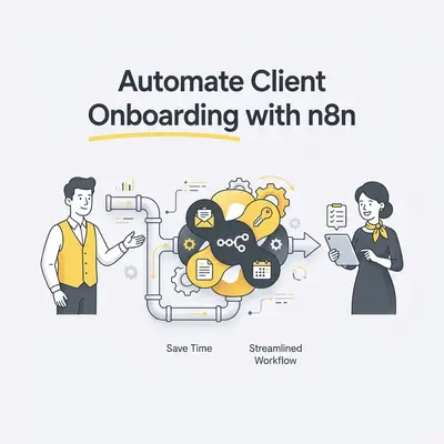 Automate Client Onboarding: 5 Ways to Save Time with n8n