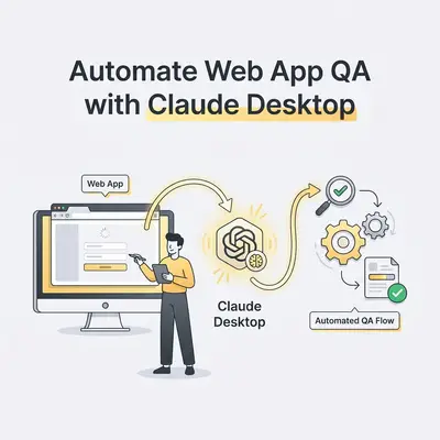 Automate Web App QA with Claude Desktop: A Practical Guide