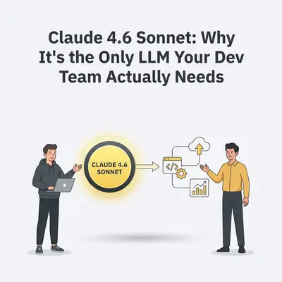 Claude 4.6 Sonnet: Why It's the Only LLM Your Dev Team Actually Needs