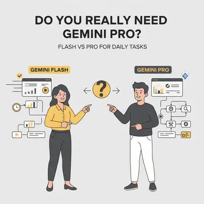 Do You Really Need Gemini Pro? Flash vs Pro for Daily Tasks