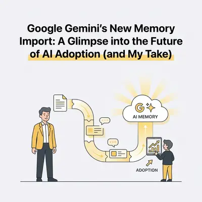 Google Gemini's New Memory Import: A Glimpse into the Future of AI Adoption (and My Take)