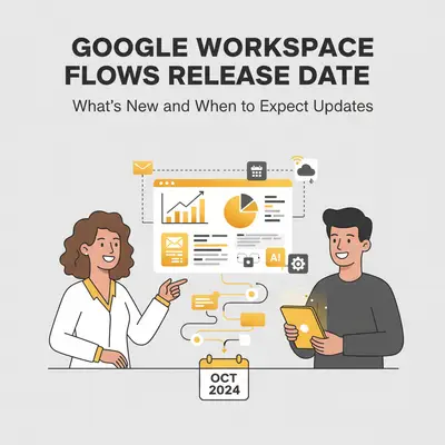 Google Workspace Flows Release Date: What's New and When to Expect Updates