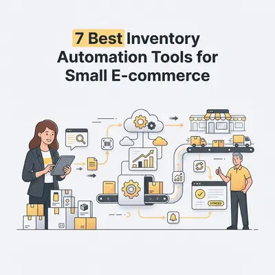 7 Best Inventory Automation Tools for Small E-commerce
