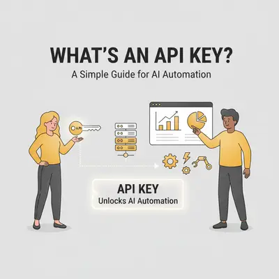 What's an API Key? A Simple Guide for AI Automation